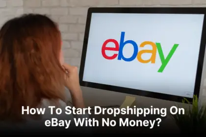 How To Start Dropshipping On eBay With No Money